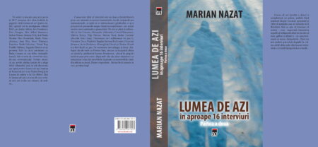 Marian Nazat: Lumea de azi, în aproape șaisprezece  interviuri (partea a doua), la apariție